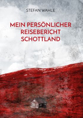 MEIN PERSÖNLICHER REISEBERICHT SCHOTTLAND