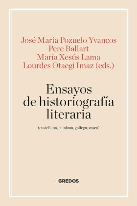 Ensayos de historiografía literaria (castellana, catalana, gallega y vasca)