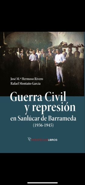 Guerra Civil y represión en Sanlúcar de Barrameda (1936-1845)