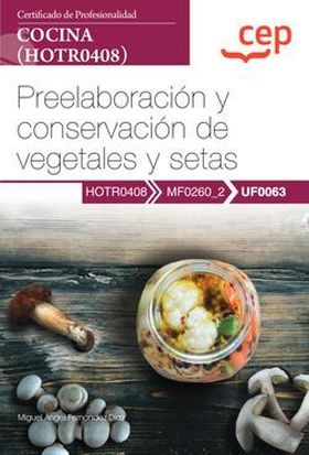 Manual. Preelaboración y conservación de vegetales y setas (UF0063). Certificado