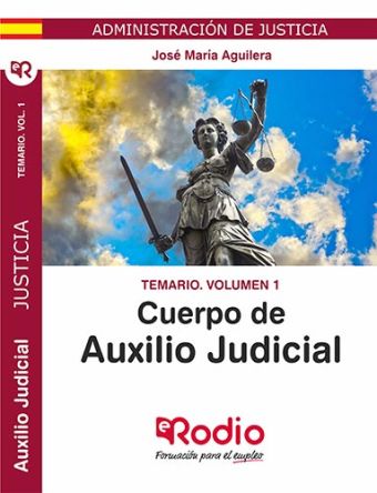 Cuerpo de Auxilio Judicial. Temario. Volumen 1. Administración de Justicia