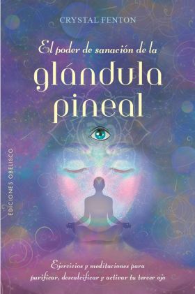 EL PODER DE SANACION DE LA GLANDULA PINEAL