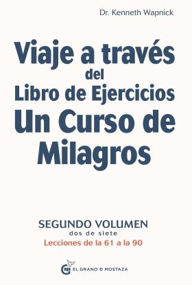 VIAJE A TRAVÉS DEL LIBRO DE EJERCICIOS UN CURSO DE MILAGROS, VOL 2