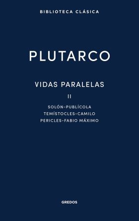 VIDAS PARALELAS II. SOLON - PUBLICOLA - TEMISTOCLES - CAMILO - PE