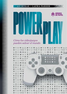 POWER PLAY. COMO LOS VIDEOJUEGOS PUEDEN SALVAR EL 