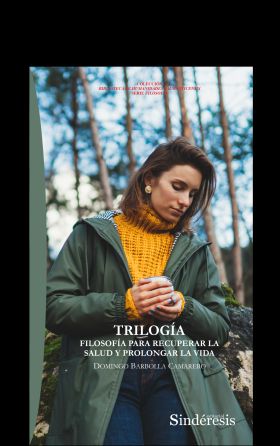 TRILOGÍA. FILOSOFÍA PARA RECUPERAR LA SALUD YPROLONGAR LA VIDA