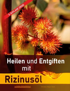 HEILEN UND ENTGIFTEN MIT RIZINUSÖL (3. AUFLAGE 2020)