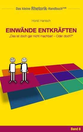 RHETORIK-HANDBUCH 2100 - EINWÄNDE ENTKRÄFTEN