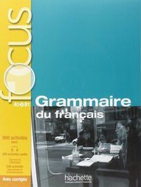 FOCUS: GRAMMAIRE DU FRANÇAIS A1 B1