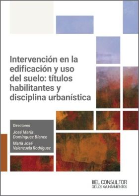 Intervención en la edificación y uso del suelo: títulos habilitantes y disciplin