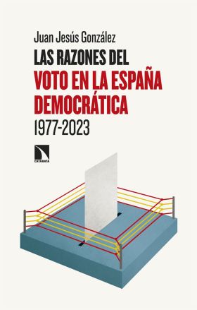 RAZONES DEL VOTO EN LA ESPAÑA DEMOCRATICA, LAS (1977-2023)