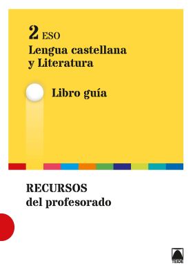 Guía didáctica. Lengua castellana y literatura 2 ESO - ed. 2016
