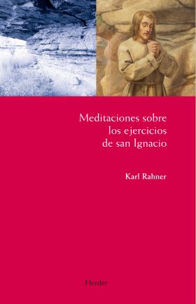 MEDITACIONES SOBRE LOS EJERCICIOS DE SAN IGNACIO