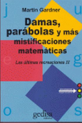 Damas, parabolas y mas mistificaciones matemáticas