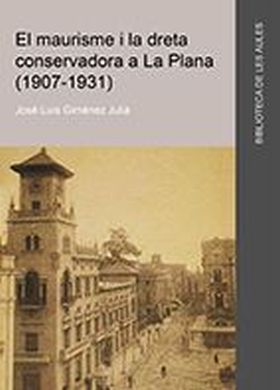 EL MAURISME I LA DRETA CONSERVADORA A LA PLANA (1907-1931)