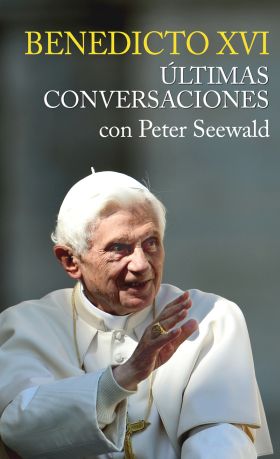 BENEDICTO XVI ULTIMAS CONVERSACIONES CON PETER SEE
