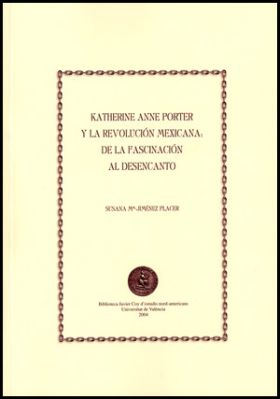 KATHERINE ANNE PORTER Y LA REVOLUCIÓN MEXICANA: DE LA FASCINACIÓN AL DESENCANTO