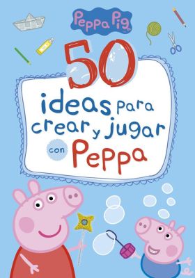 Peppa Pig. Cuaderno de actividades - 50 ideas para crear y jugar con Peppa