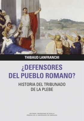 DEFENSORES DEL PUEBLO ROMANO? HISTORIA DEL TRIBUNADO DE LA PLEBE