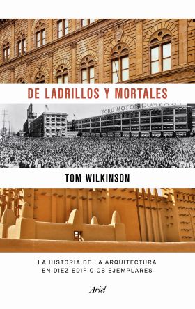 DE LADRILLOS Y MORTALES. LA HISTORIA DE LA ARQUITE