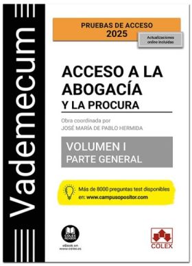 VADEMECUM ACCESO A LA ABOGACÍA Y A LA PROCURA. VOLUMEN I. PARTE GENERAL