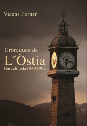 CRÒNIQUES DE L ÒSTIA. BARCELONETA 1949-1992