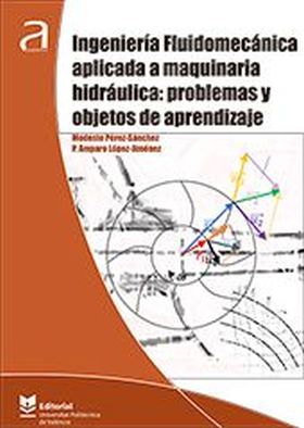 Ingeniería Fluidomecánica aplicada a maquinaria hidráulica: problemas y objetos 