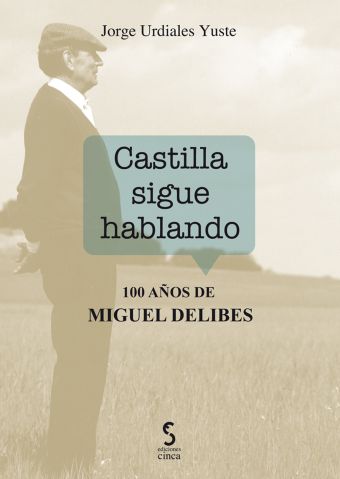 CASTILLA SIGUE HABLANDO. 100 AÑOS DE MIGUEL DELIBE