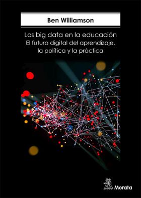 LOS BIG DATA EN LA EDUCACIÓN.  EL FUTURO DIGITAL DEL APRENDIZAJE, LA POLÍTICA Y 