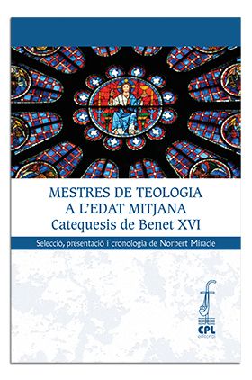 MESTRES DE TEOLOGIA A LEDAT MITJANA. CATEQUESIS DE BENET XVI