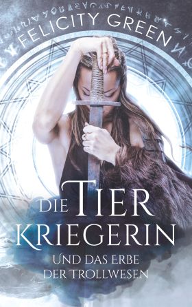 DIE TIERKRIEGERIN UND DAS ERBE DER TROLLWESEN