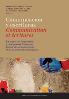 COMUNICACIÓN Y ESCRITURAS: EN TORNO A LA LINGÜÍSTICA Y LA LITERATURA FRANCESAS /
