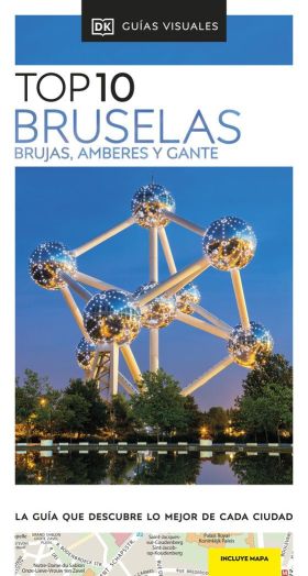 BRUSELAS, BRUJAS, AMBERES Y GANTE (GUIAS VISUALES TOP 10)