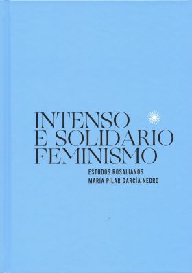 INTENSO E SOLIDARIO FEMINISMO. ESTUDOS ROSALIANOS