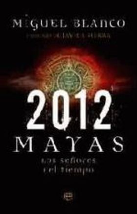 2012. MAYAS: LOS SEÑORES DEL TIEMPO