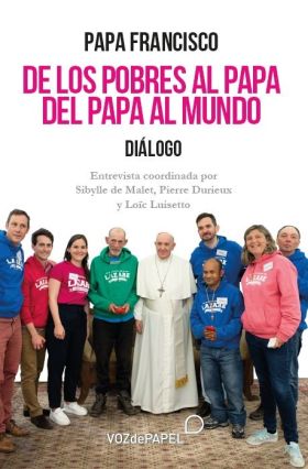 De los pobres al Papa. Del Papa al mundo