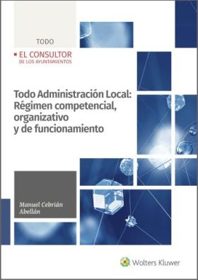 Todo Administración Local: Régimen competencial, organizativo y de funcionamient