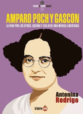 AMPARO POCH Y GASCÓN. LA VIDA POR LOS OTROS. GUERRA Y EXILIO DE U