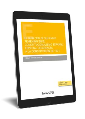 EL DERECHO DE SUFRAGIO FEMENINO EN EL CONSTITUCIONALISMO ESPAÑOL: ESPECIAL REFER