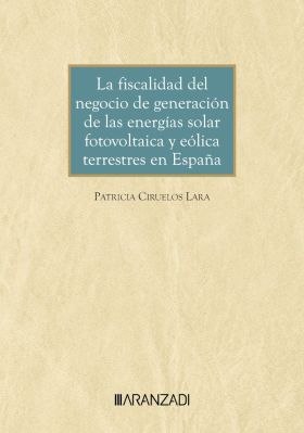 LA FISCALIDAD DEL NEGOCIO DE GENERACIÓN DE LAS ENERGÍAS SOLAR FOTOVOLTAICA Y EÓL