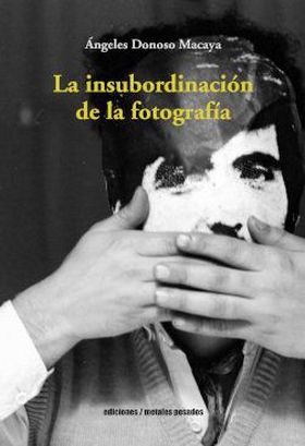 LA INSUBORDINACION DE LA FOTOGRAFIA