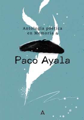 ANTOLOGÍA POÉTICA EN MEMORIA A PACO AYALA