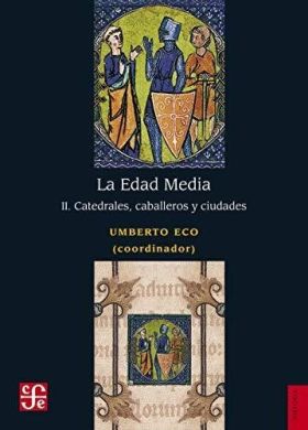 LA EDAD MEDIA II. CATEDRALES, CABALLEROS Y CIUDADE