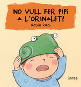 No vull fer pipí a l'orinalet!
