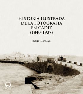 Historia ilustrada de la fotografía en Cádiz (1840-1927)