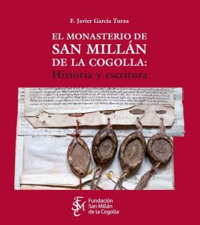 EL MONASTERIO DE SAN MILLÁN DE LA COGOLLA: HISTORIA Y ESCRITURA