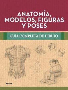 GUIA OMPLETA DIBUJO. ANATOMIA, MODELOS, FIGURAS Y POSES