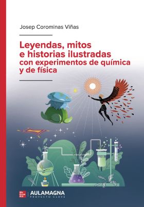 LEYENDAS, MITOS E HISTORIAS ILUSTRADAS CON EXPERIMENTOS DE QUIMICA Y DE FISICA