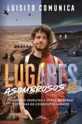 LUGARES ASOMBROSOS: TRAVESIAS INSOLITAS Y OTRAS MANERAS EXTRAÑAS