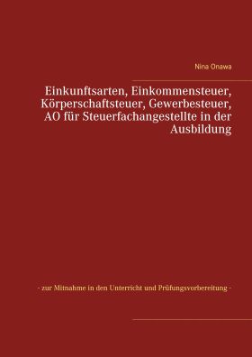 EINKUNFTSARTEN, EINKOMMENSTEUER, KÖRPERSCHAFTSTEUER, GEWERBESTEUER, AO FÜR STEUE